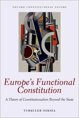 Cover image for Europe's Functional Constitution: A Theory of Constitutionalism Beyond the State