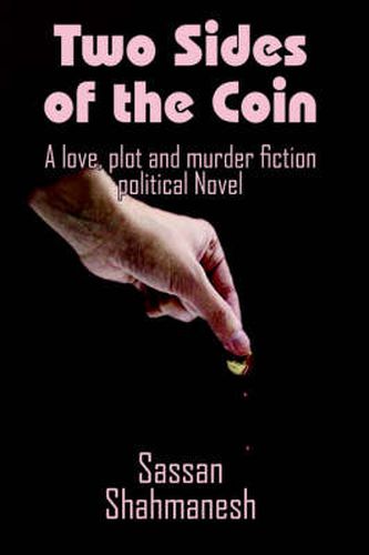 Cover image for Two Sides of the Coin: A Love, Plot and Murder Fiction Political Novel