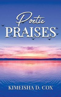 Cover image for Poetic Praises: Overcoming Addiction With Praise