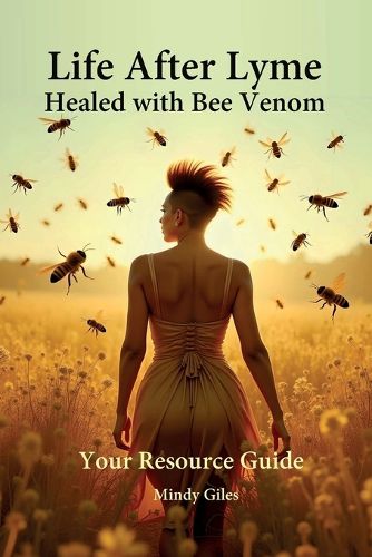 Cover image for Life After Lyme Healed With Bee Venom Your Resource Guide