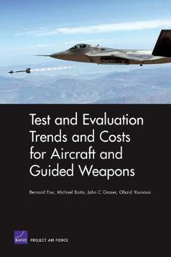 Cover image for Test and Evaluation Trends and Costs for Aircraft and Guided Weapons