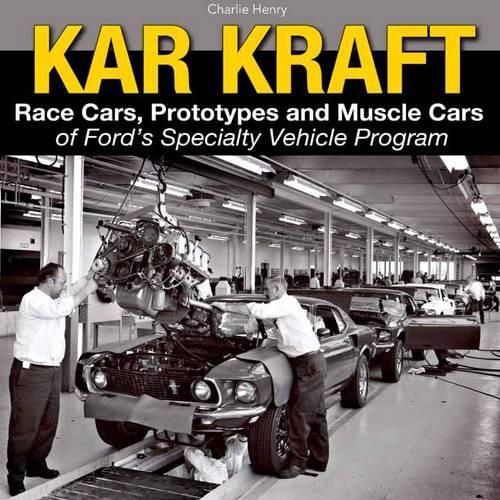 Cover image for Kar Kraft: Race Cars, Prototypes and Muscle Cars of Ford s Specialty Vehicle Program