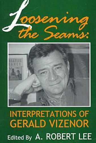 Cover image for Loosening the Seams: Interpretations of Gerald Vizenor