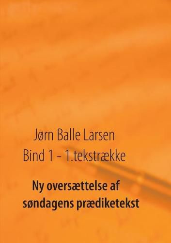 Cover image for Ny oversaettelse af sondagens praediketekst: bind 1 - 1. tekstraekke