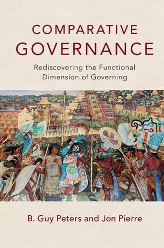 Cover image for Comparative Governance: Rediscovering the Functional Dimension of Governing