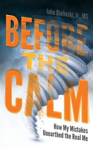 Cover image for Before the Calm: How My Mistakes Unearthed the Real Me