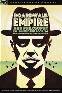 Cover image for Boardwalk Empire and Philosophy: Bootleg This Book