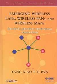 Cover image for Emerging Wireless LANs, Wireless PANs, and Wireless MANs: IEEE 802.11 TM, IEEE 802.15 TM, 802.16 TM Wireless Standard Family