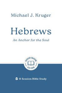 Cover image for Hebrews: An Anchor for the Soul