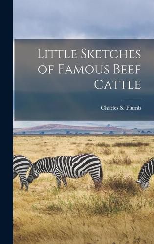 Cover image for Little Sketches of Famous Beef Cattle