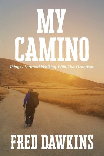 Cover image for My Camino - Things I Learned Walking with My Grandson