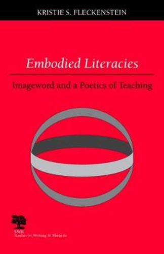 Cover image for Embodied Literacies: Imageword and a Poetics of Teaching