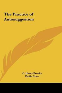 Cover image for The Practice of Autosuggestion