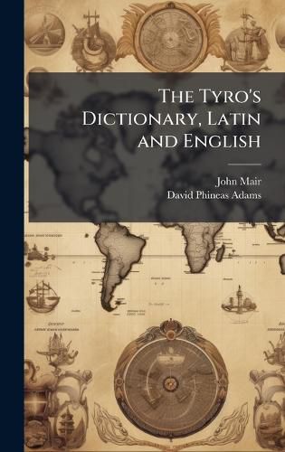 Cover image for The Tyro's Dictionary, Latin and English
