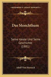 Cover image for Das Monchthum: Seine Ideale Und Seine Geschichte (1881)