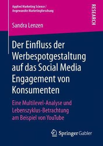 Cover image for Der Einfluss Der Werbespotgestaltung Auf Das Social Media Engagement Von Konsumenten: Eine Multilevel-Analyse Und Lebenszyklus-Betrachtung Am Beispiel Von Youtube