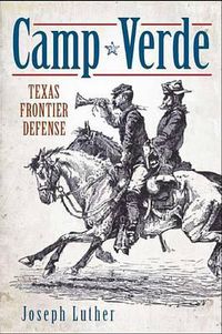 Cover image for Camp Verde: Texas Frontier Defense