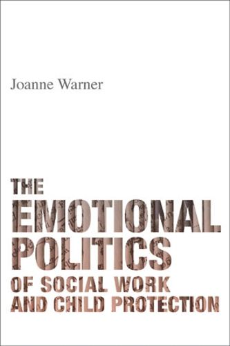 Cover image for The Emotional Politics of Social Work and Child Protection