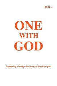 Cover image for One With God: Awakening Through the Voice of the Holy Spirit - Book 4