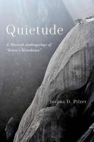 Cover image for Quietude: A Musical Anthropology of  Korea's Hiroshima