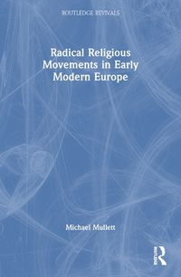 Cover image for Radical Religious Movements in Early Modern Europe