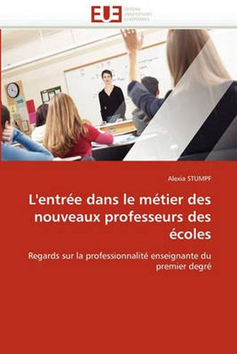 Cover image for L'Entre Dans Le Mtier Des Nouveaux Professeurs Des Coles