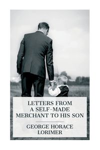 Cover image for Letters from a Self-Made Merchant to His Son