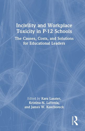 Cover image for Incivility and Workplace Toxicity in P-12 Schools