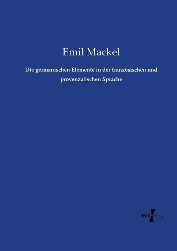 Cover image for Die germanischen Elemente in der franzoesischen und provenzalischen Sprache