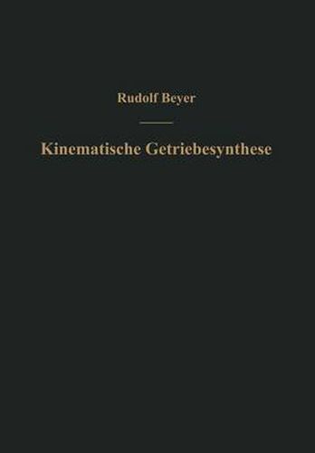 Cover image for Kinematische Getriebesynthese: Grundlagen einer quantitativen Getriebelehre ebener Getriebe. Fur den Konstrukteur, fur die Vorlesung und das Selbststudium