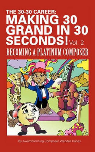 Cover image for The 30-30 Career: Making 30 Grand in 30 Seconds! Vol. 2: Becoming a Platinum Composer