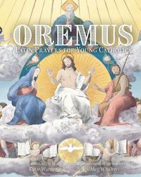 Cover image for Oremus: Latin Prayers for Young Catholics