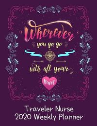 Cover image for Travel Nurse 2020 Weekly Planner: : RN's, LVN's, Perfect For Keeping Organized While On The Road, Relax with Inspirational Coloring Pages