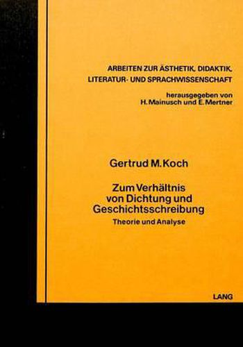 Cover image for Zum Verhaeltnis Von Dichtung Und Geschichtsschreibung: Theorie Und Analyse