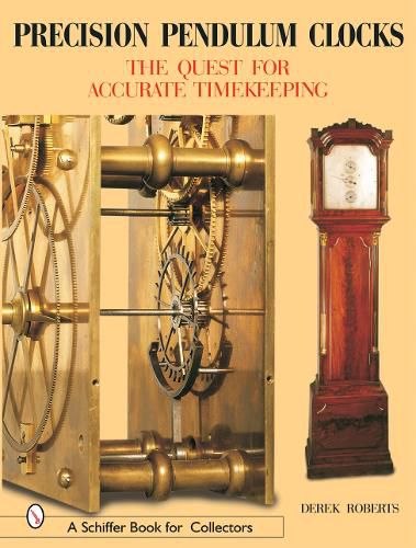 Cover image for Precision Pendulum Clocks: The 300-year Quest for Accurate Timekeeping in England