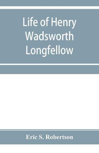 Cover image for Life of Henry Wadsworth Longfellow