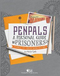 Cover image for Pen Pals: A Personal Guide For Prisoners: Resources, Tips, Creative Inspiration and More