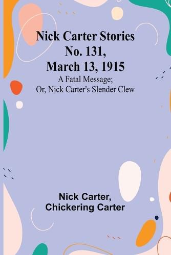 Nick Carter Stories No. 131, March 13, 1915
