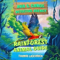 Cover image for Ava & Carol Detective Agency: Rainforest Animal Guide