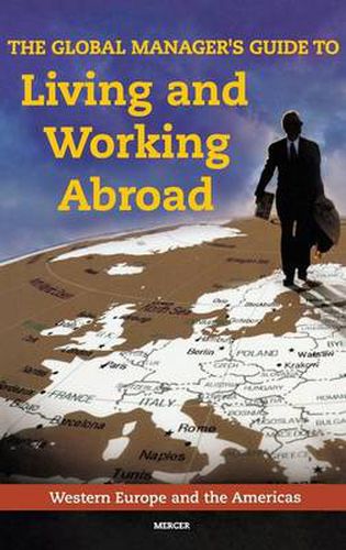 Cover image for The Global Manager's Guide to Living and Working Abroad: Western Europe and the Americas