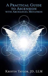 Cover image for Practical Guide to Ascension with Archangel Metatron