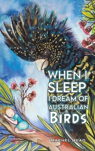 Cover image for When I Sleep, I Dream of Australian Birds