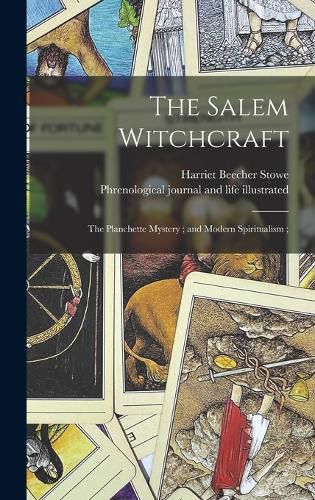 Cover image for The Salem Witchcraft; The Planchette Mystery; and Modern Spiritualism;