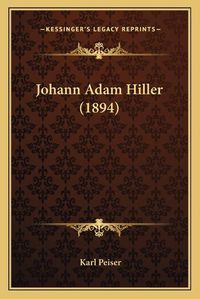 Cover image for Johann Adam Hiller (1894)