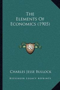 Cover image for The Elements of Economics (1905)