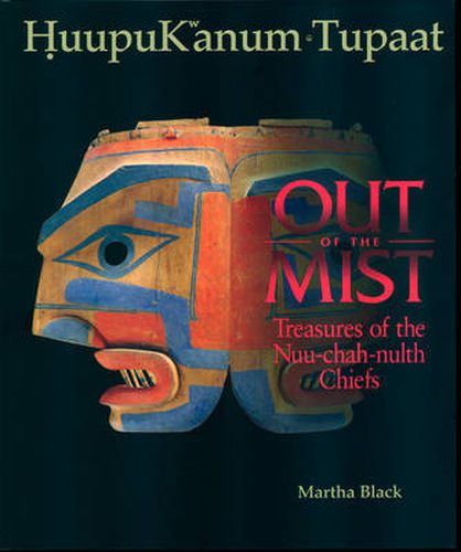 Cover image for Out of the Mist: Treasures of the Nuu-Chah-Nulth Chiefs