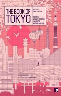Cover image for The Book of Tokyo: A City in Short Fiction