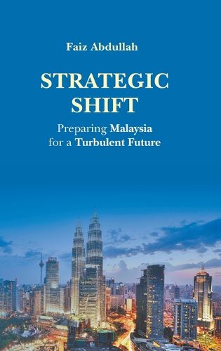 Cover image for Strategic Shift: Preparing Malaysia For A Turbulent Future