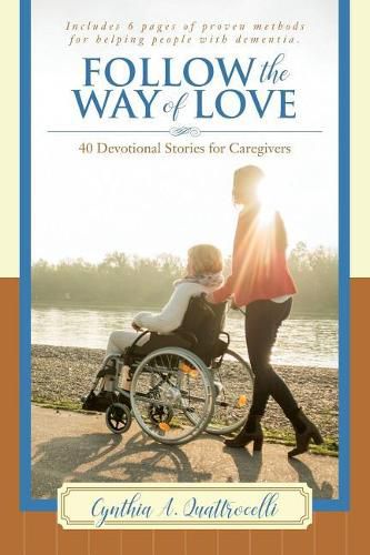 Cover image for Follow the Way of Love: 40 Devotional Stories for Caregivers