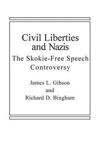 Cover image for Civil Liberties and Nazis: The Skokie Free-Speech Controversy